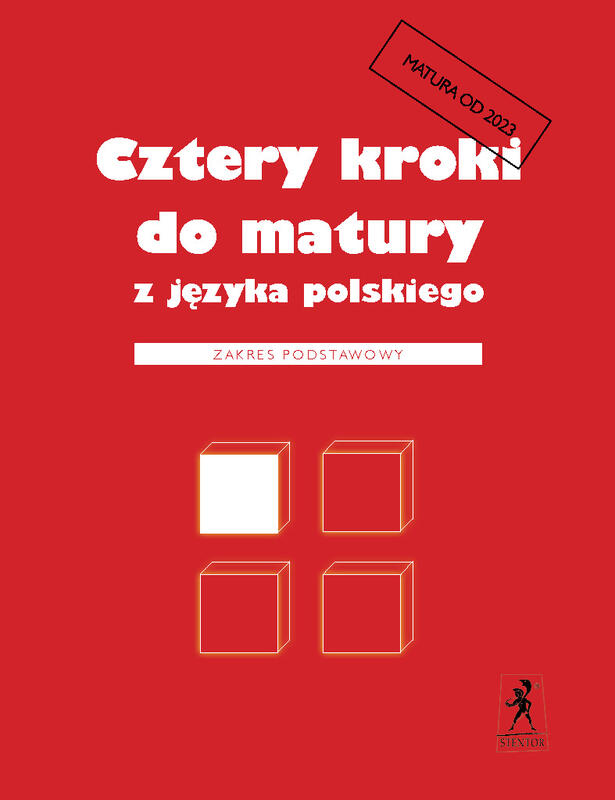 Cztery kroki do matury z języka polskiego. Matura od 2023. Zakres podstawowy